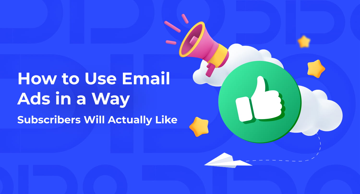 How to Use Email Ads in a Way Subscribers Will Actually Like